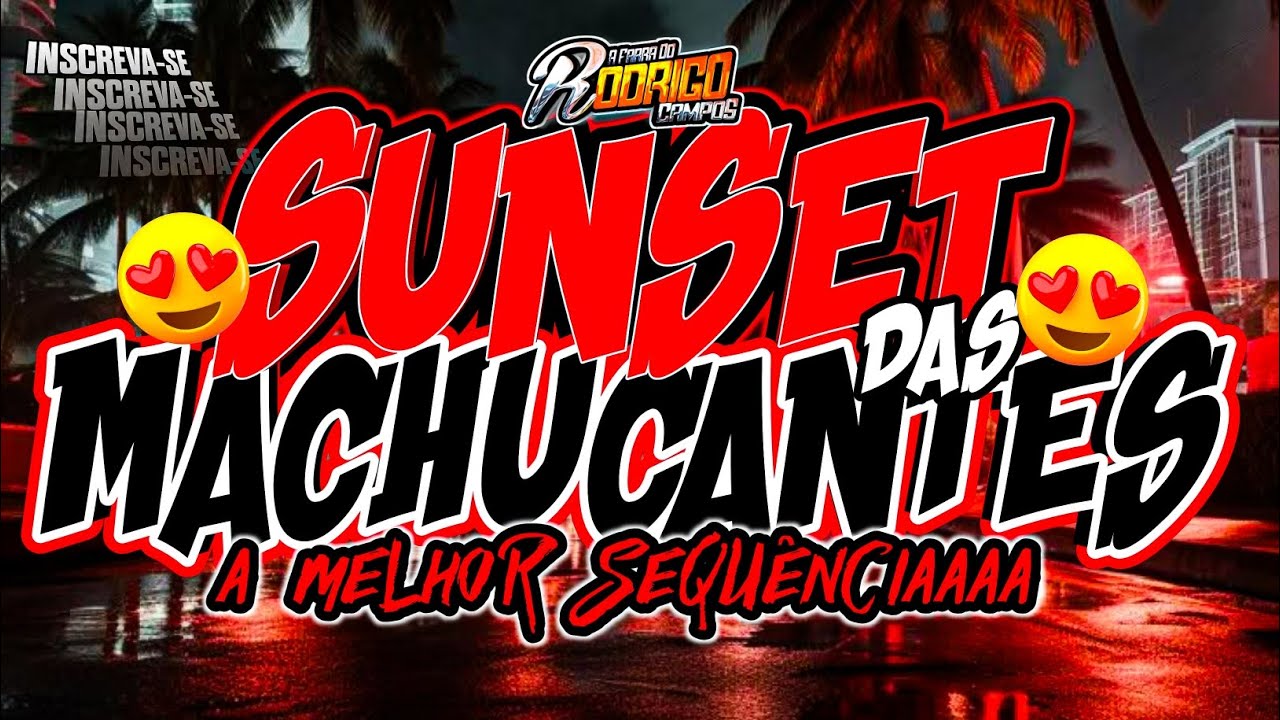 🔴SUNSET DAS MACHUCANTES😍&hearts;️/A MELHOOR SEQU&Ecirc;NCIA/EDI&Ccedil;&Atilde;O JUNHO 2025&hearts;️😍 #melody  #marcantes