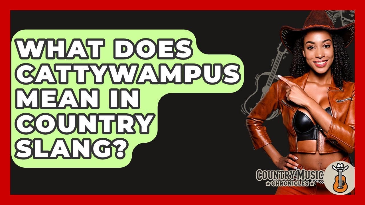 What Does Cattywampus Mean In Country Slang? - Country Music Chronicles