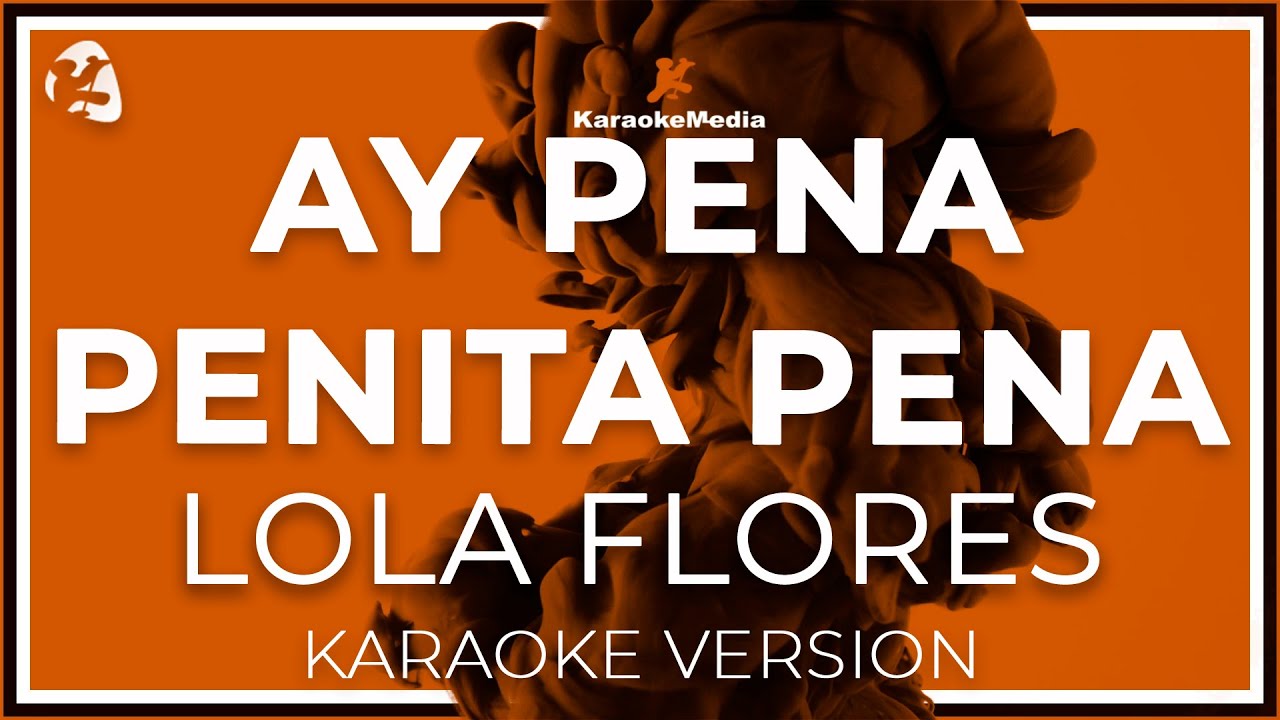 Lola Flores - Ay Pena Penita Pena LETRA (INSTRUMENTAL KARAOKE) ISRC: ES54I0323029