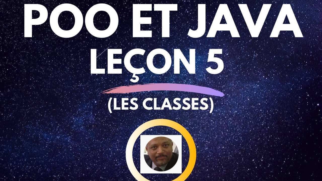 JAVA Leçon 5 # POO (La notion de classe)