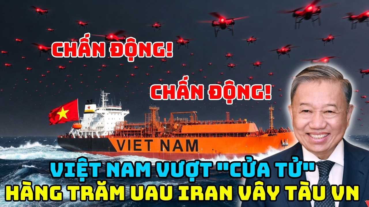 Chấn Động: Hàng trăm UAV bay trên đầu tàu Việt Nam tiến vào Eo Biển Hormuz trước lệnh phong tỏa Iran