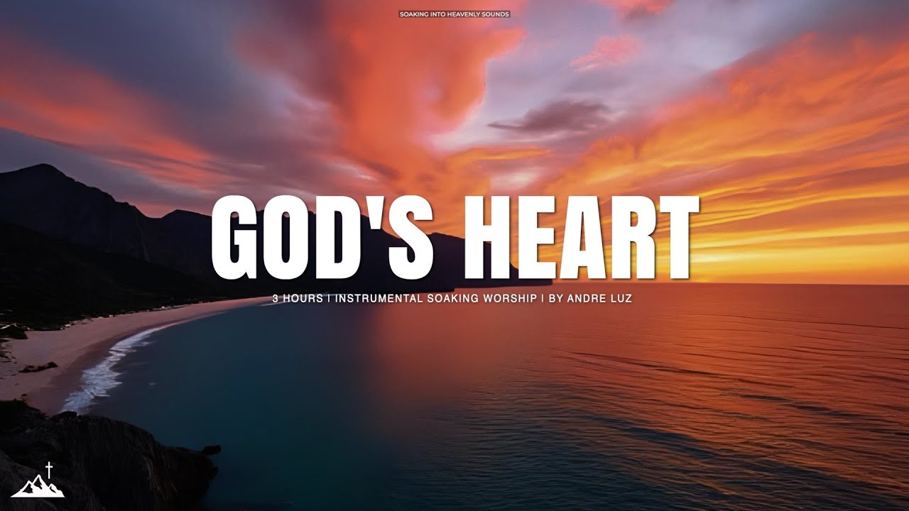 GOD'S HEART // INSTRUMENTAL SOAKING WORSHIP // SOAKING WORSHIP MUSIC
