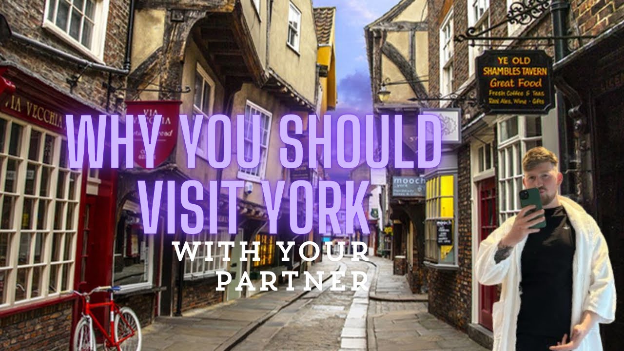 Visiting York: Perfect Retreat For Weekend Away With Your Partner