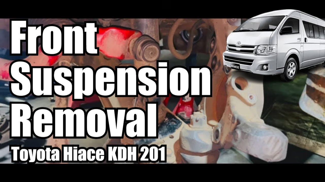 Toyota hiace KDH front full suspension removal step by step guide