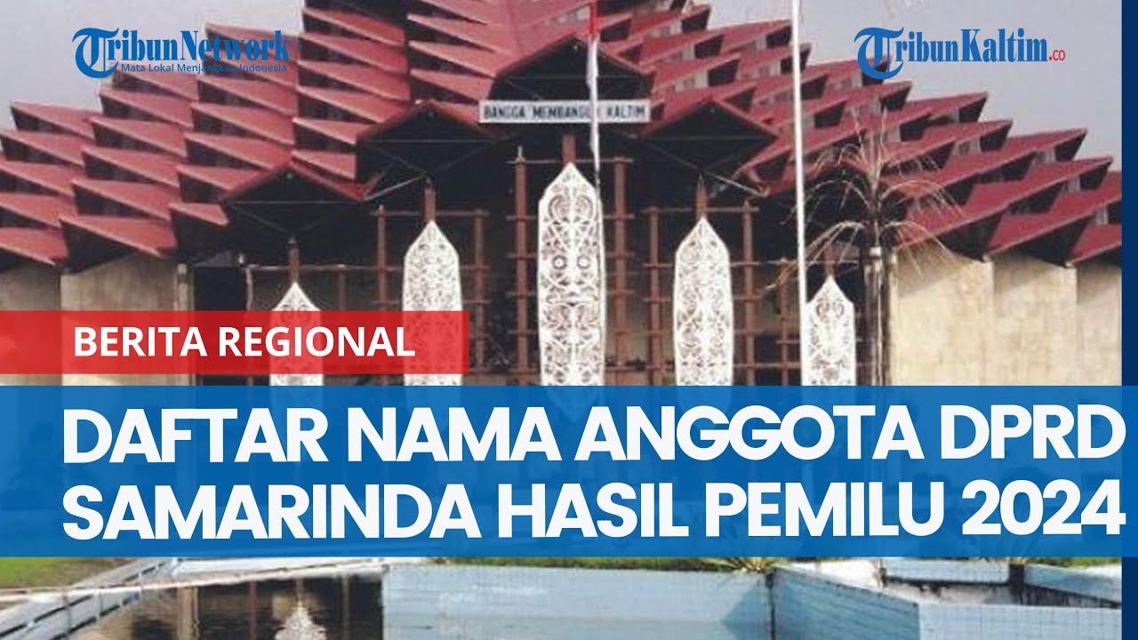 Daftar Nama Anggota DPRD Samarinda Hasil Pemilu 2024, KPU Catat 20 Wajah Baru