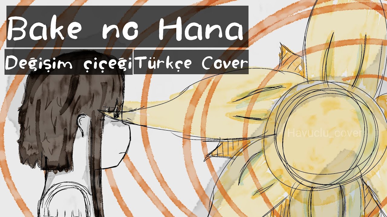 Bake no Hana Türkçe Cover (Değişim Çiçeği) -NAKISO