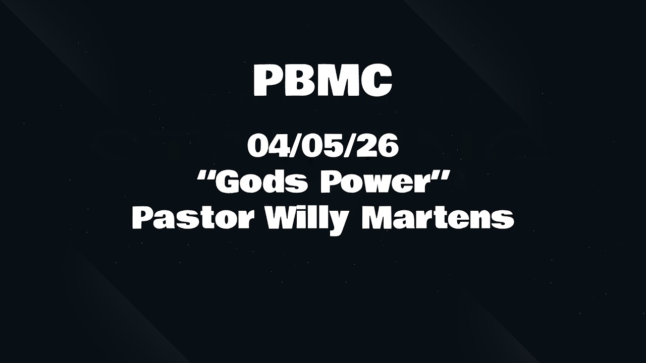 04/05/26 &ldquo;Gods Power&rdquo; Pastor Willy Martens