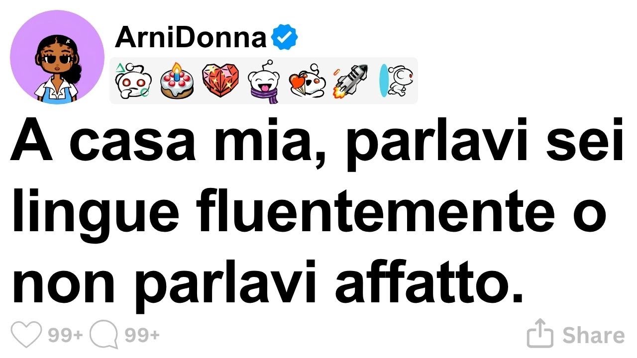 [STORIA COMPLETA] A casa mia, parlavi sei lingue fluentemente o non parlavi affatto.