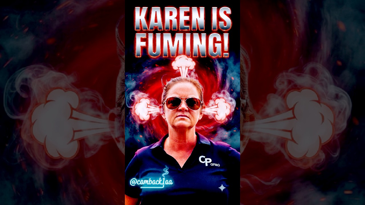 Karen is Fuming #camback1aa