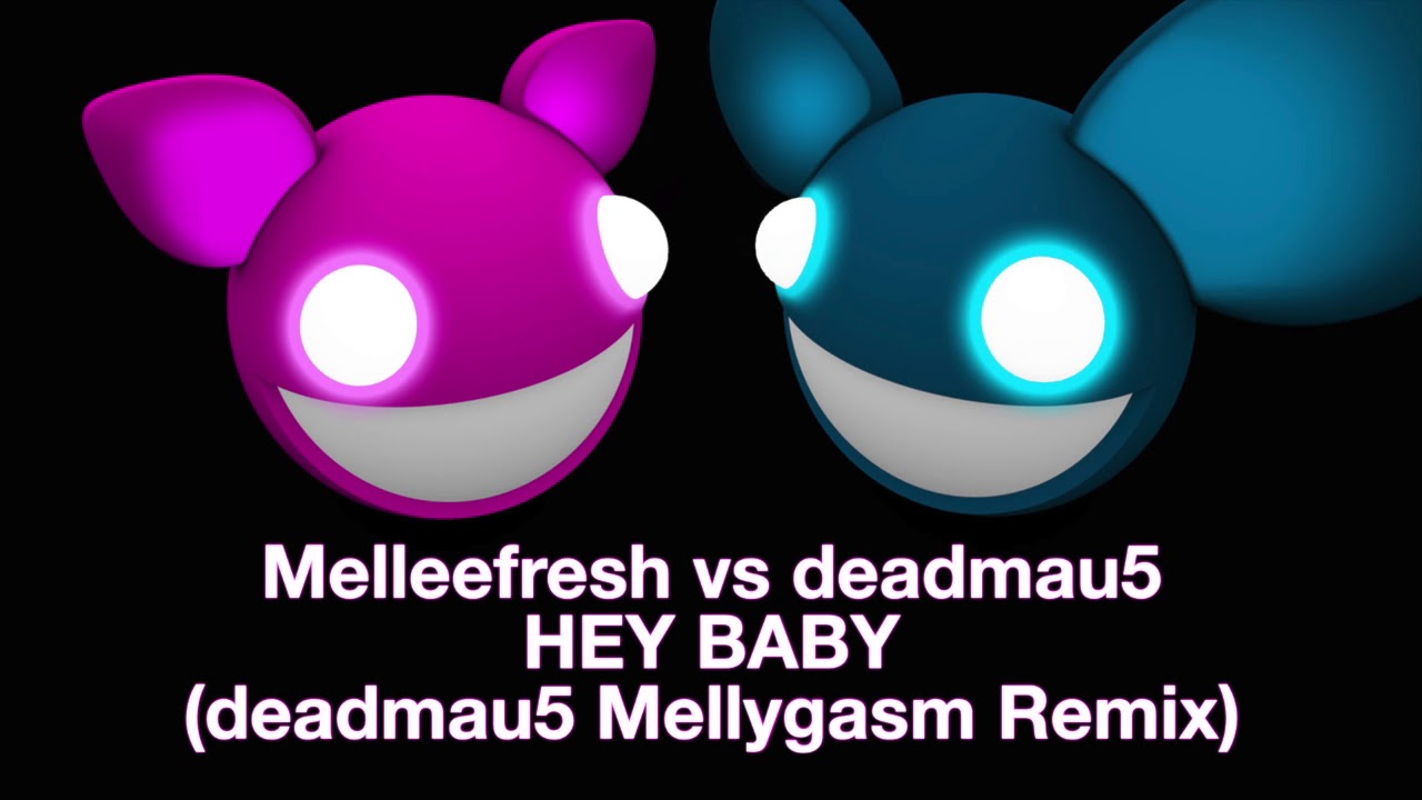 Melleefresh vs deadmau5 / Hey Baby (deadmau5 Mellygasm Remix)