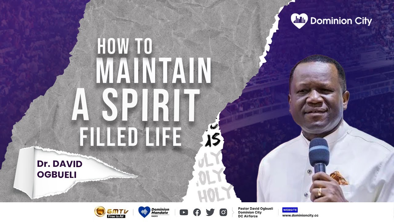 HOW TO MAINTAIN A SPIRIT-FILLED LIFE || DR DAVID OGBUELI