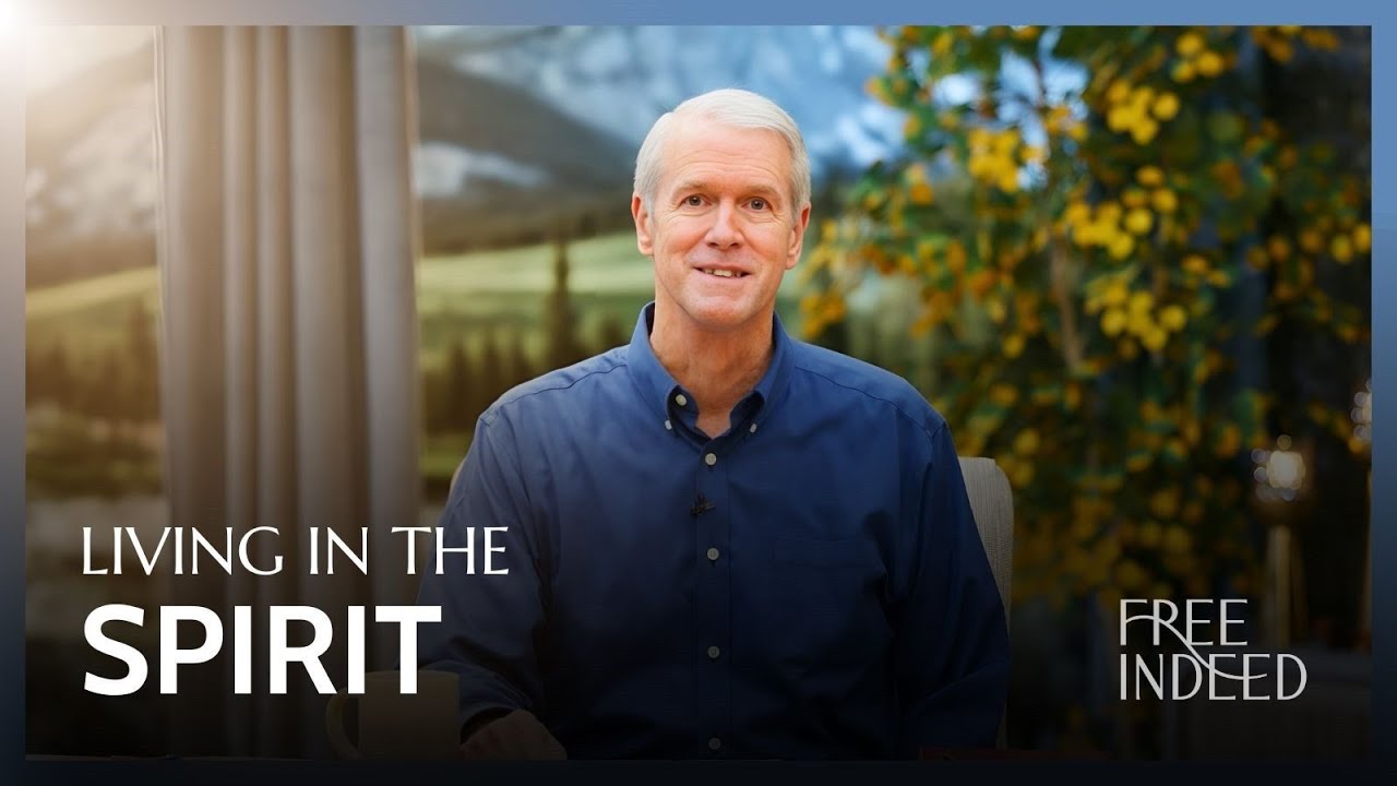 Living in the Spirit - Free Indeed - Ep. 44