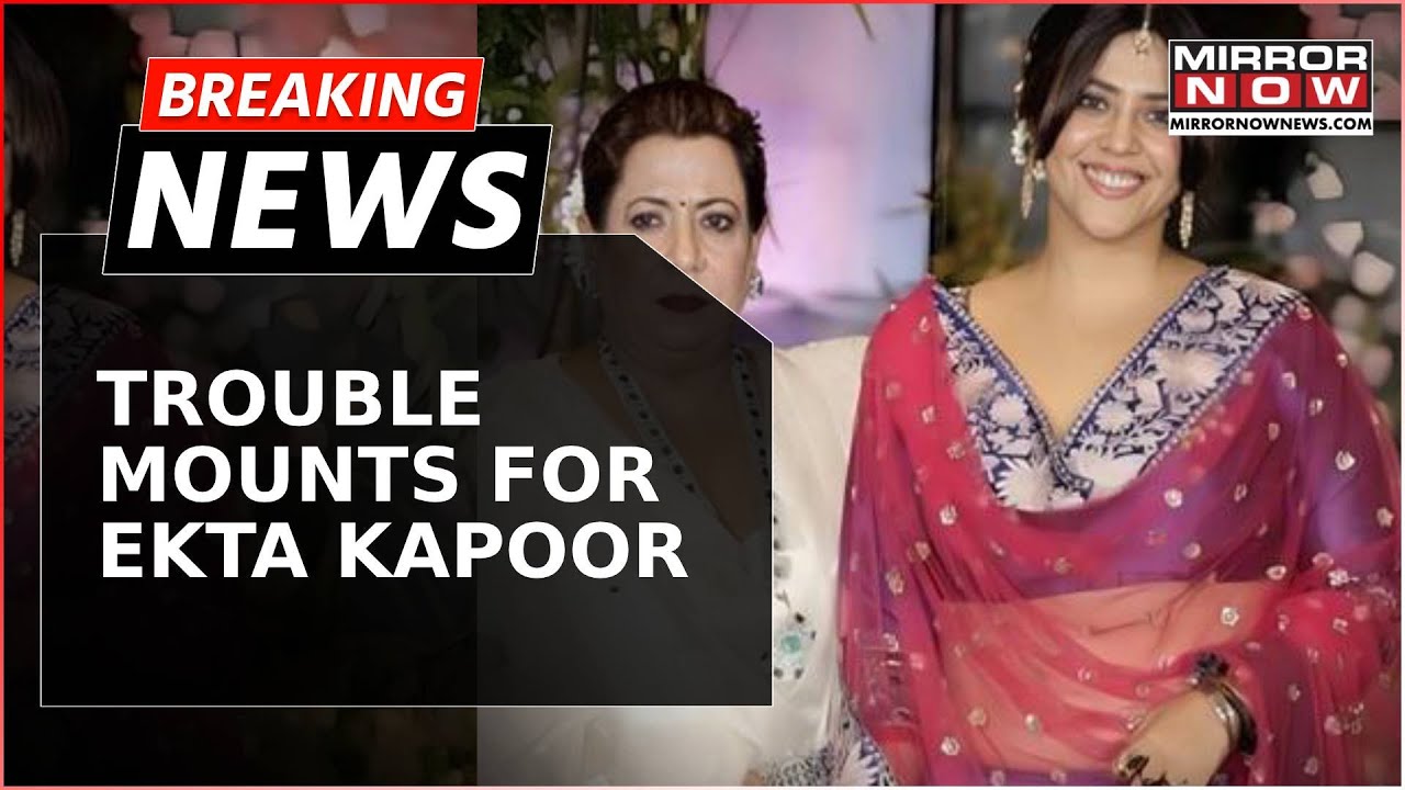 Breaking | Mumbai Cops Question Ekta Kapoor & Mother After FIR Over Obscene Content Involving Minors