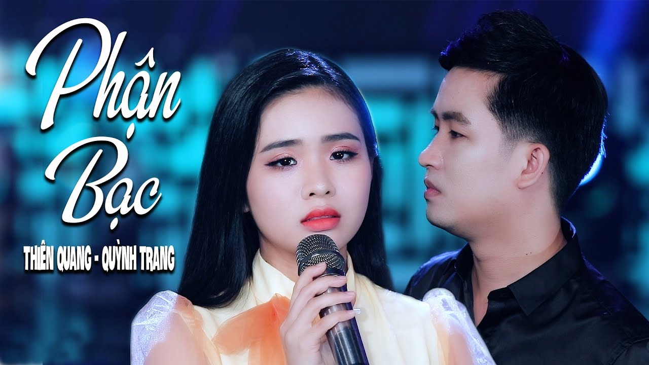 Phận Bạc - Thi&ecirc;n Quang ft Quỳnh Trang [MV Official]