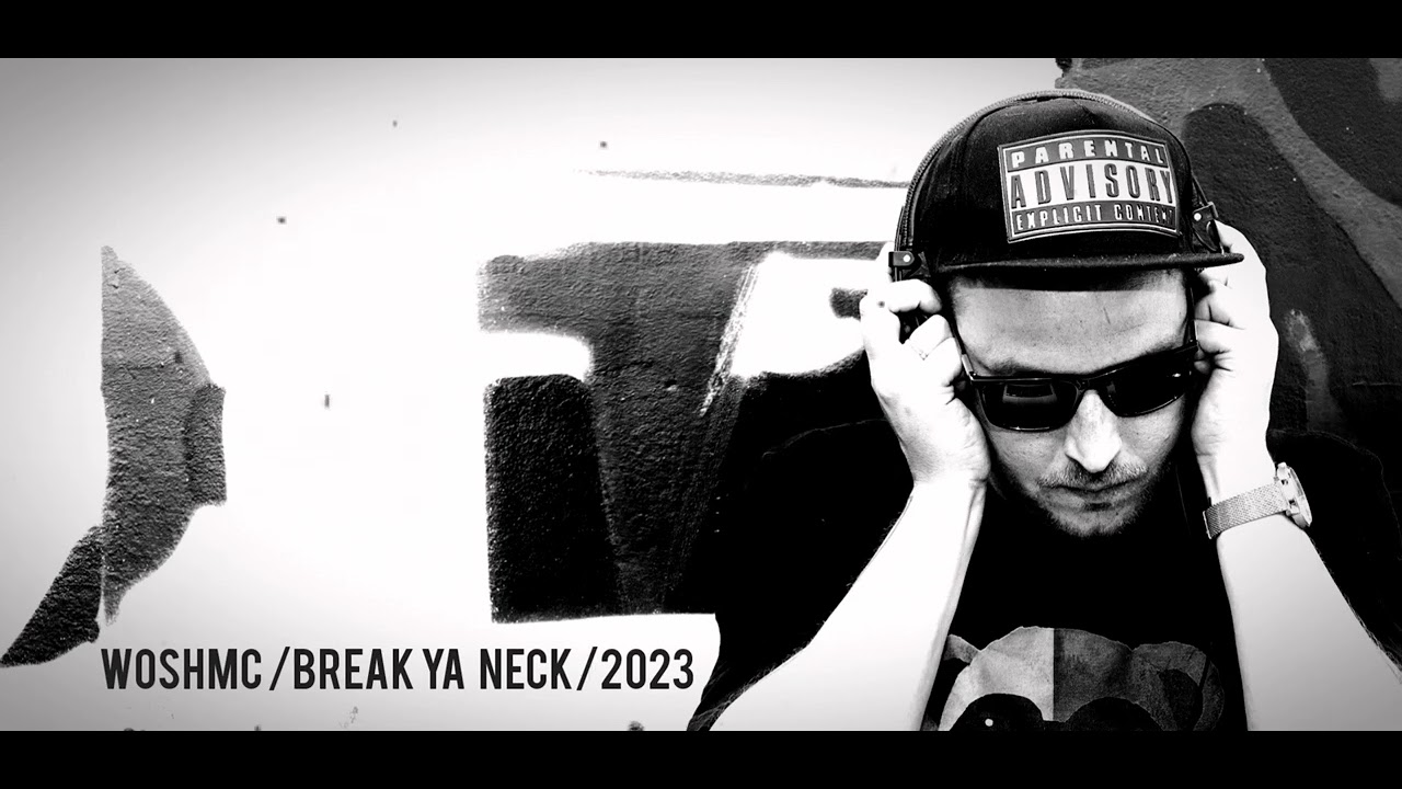 WOSH MC - BREAK YA NECK 2023