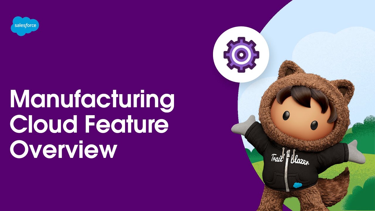 Feature Overview | Manufacturing Cloud