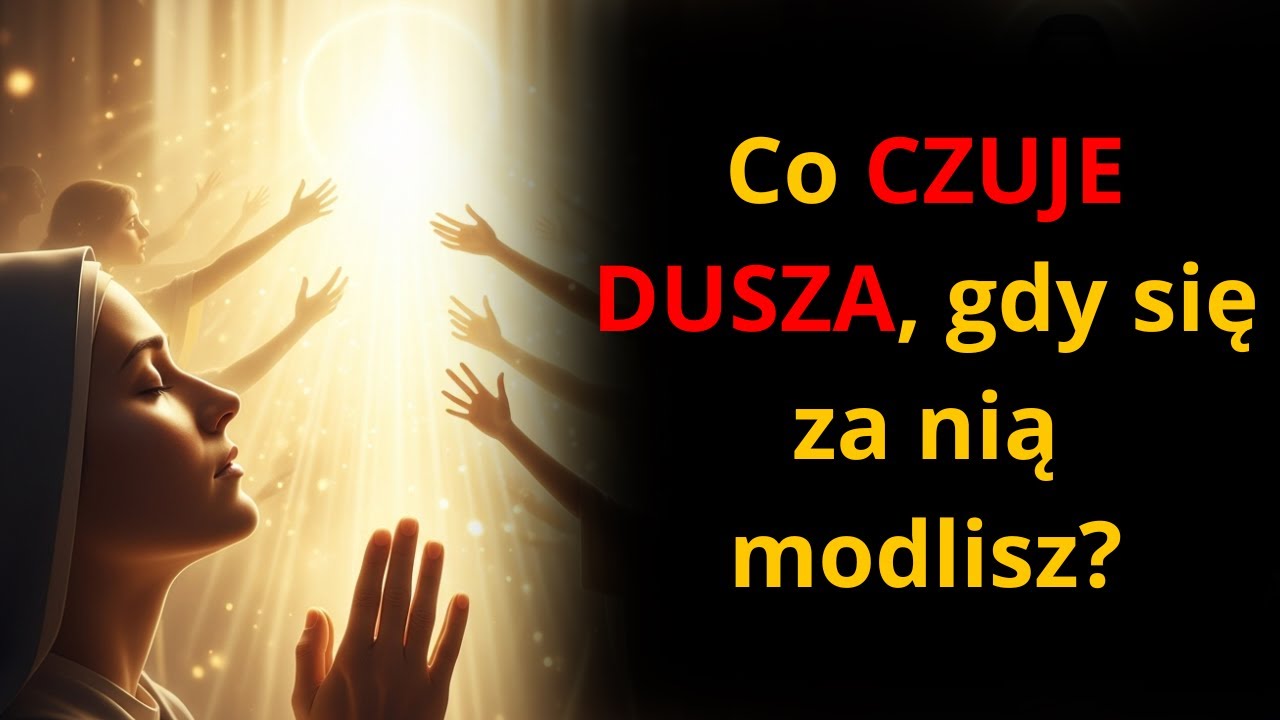 Co dusza NAPRAWDĘ CZUJE, gdy modlisz się w jej intencji? – Św. Faustyna Kowalska