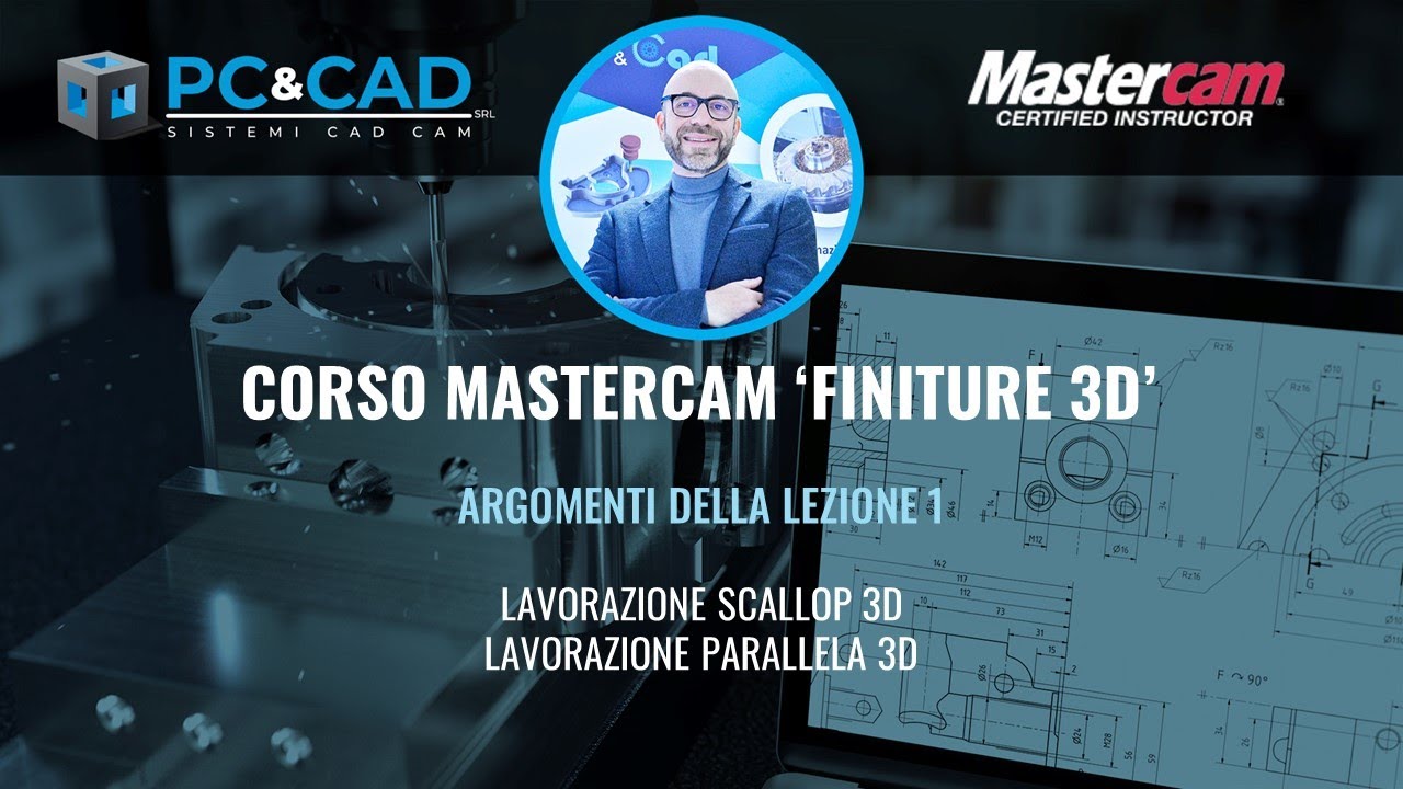 ⭕️ IL CORSO DI Mastercam LAVORAZIONI 3D FINITURE - lezione 1
