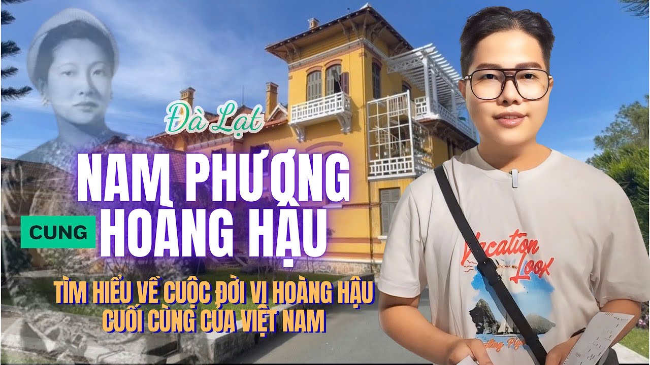 Vlog 138 I Đến Cung Nam Phương Hoàng Hậu tìm hiểu về cuộc đời vị Hoàng Hậu cuối cùng của Việt Nam
