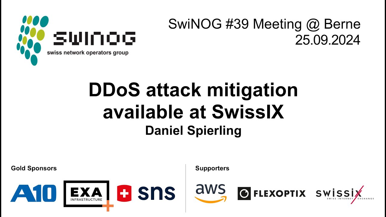 SwiNOG#39 | DDoS attack mitigation available at SwissIX | Daniel Spierling