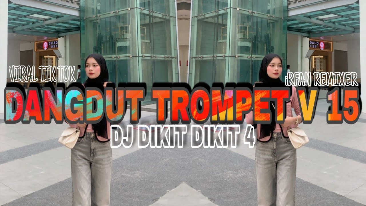 DANGDUT TROMPET V15 DJ DIKIT DIKIT 4 VIRAL TIK TOK BY IRFANREMIXER 
