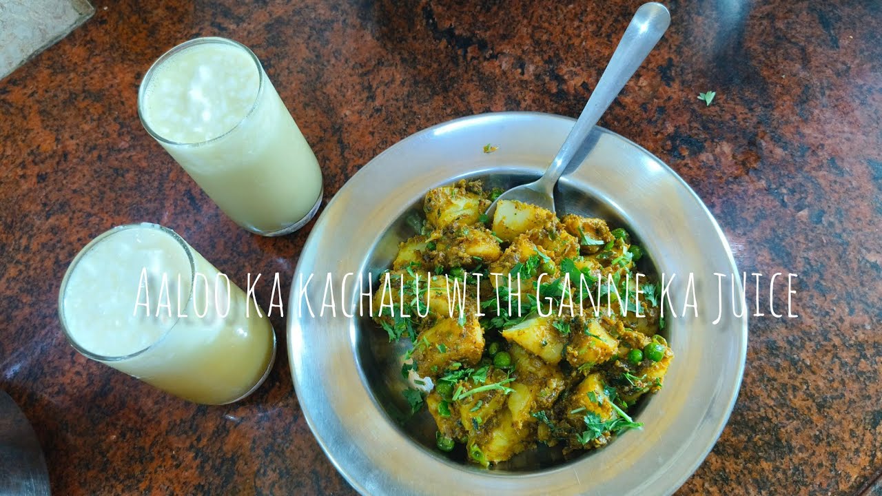 Aaloo ka kachalu with ganne ka juice 
