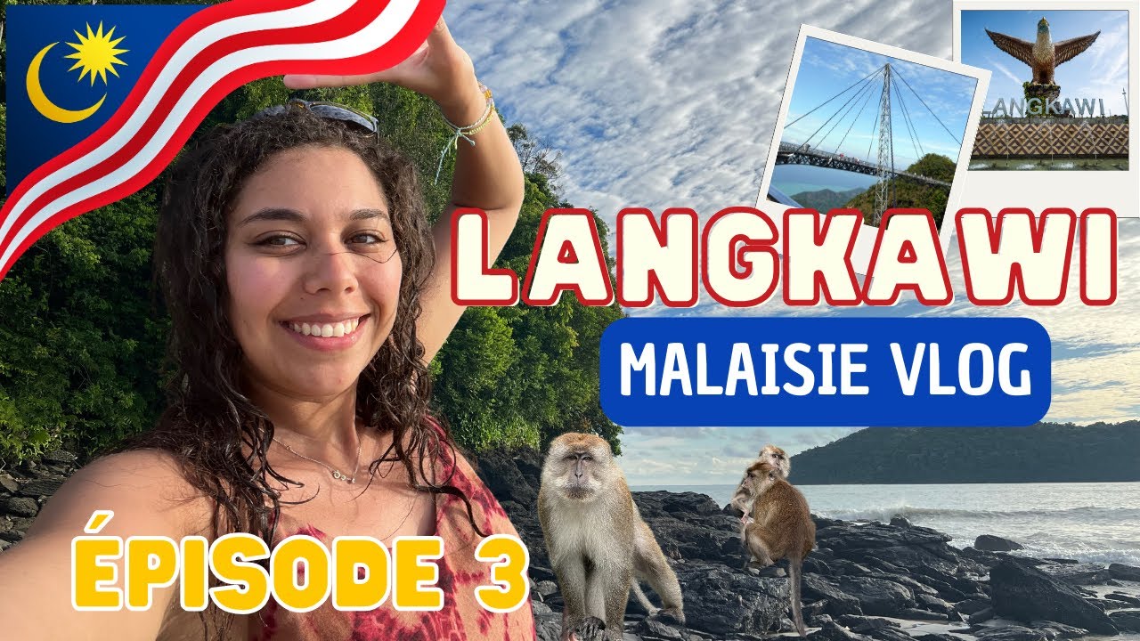 🇲🇾 LANGKAWI,  ÉPISODE 3 🏖️ les incontournables