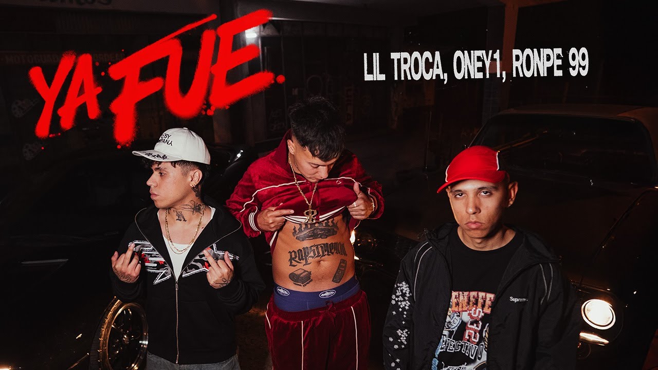 Lil Troca, Oney1, Ronpe 99 - Ya Fue (Video Oficial)