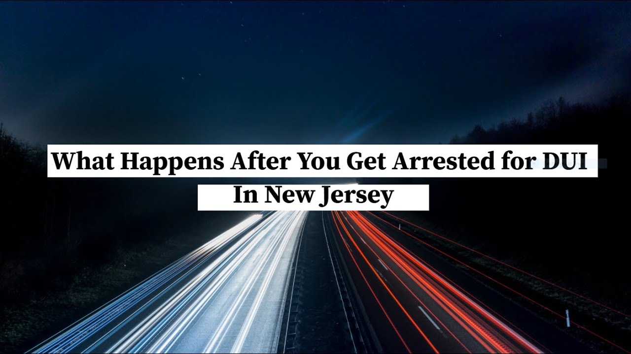 What Happens After You Get Arrested for DUI In New Jersey | NJ Criminal Lawyer | Rosenblum Law