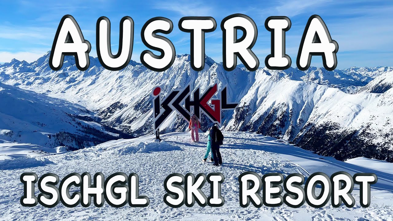 Ischgl Ski Resort in Austria - Review, Best Slopes, Restaurants, Apres-Ski