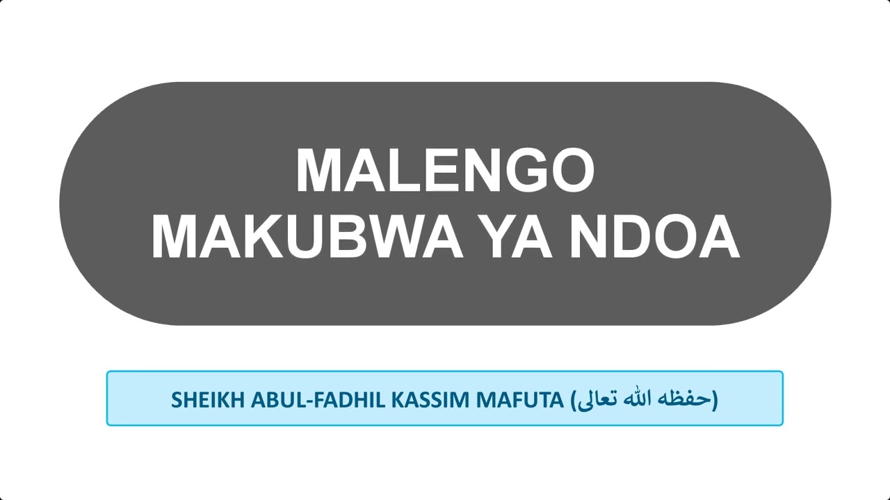 MALENGO MAKUBWA YA NDOA  -  SHEIKH ABUL-FADHIL KASSIM MAFUTA