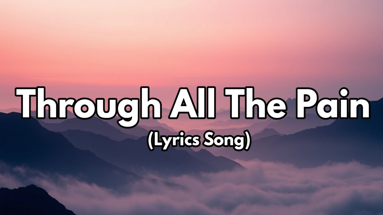 Through All the Pain | Powerful Anthem of Strength and Healing | Official Lyrics