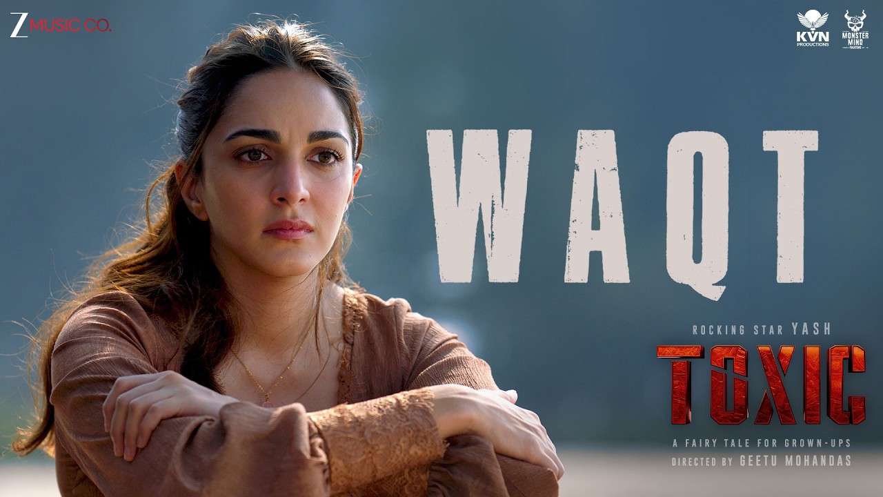 Waqt - Toxic (Hindi) | Rocking Star Yash & Kiara Advani | Vishal Mishra | Kaushal Kishore