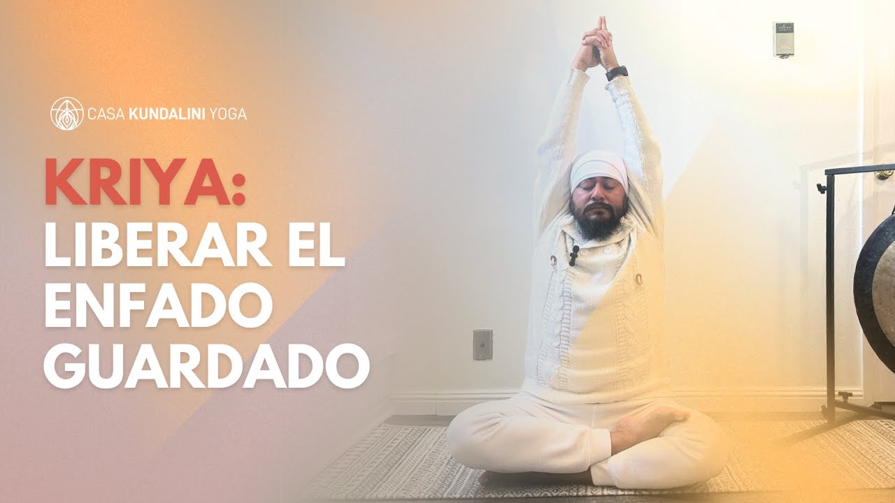 Kriya para Liberar el Enojo Guardado