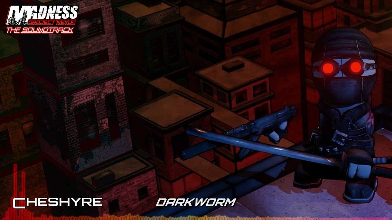 Madness: Project Nexus OST: Cheshyre - Darkworm