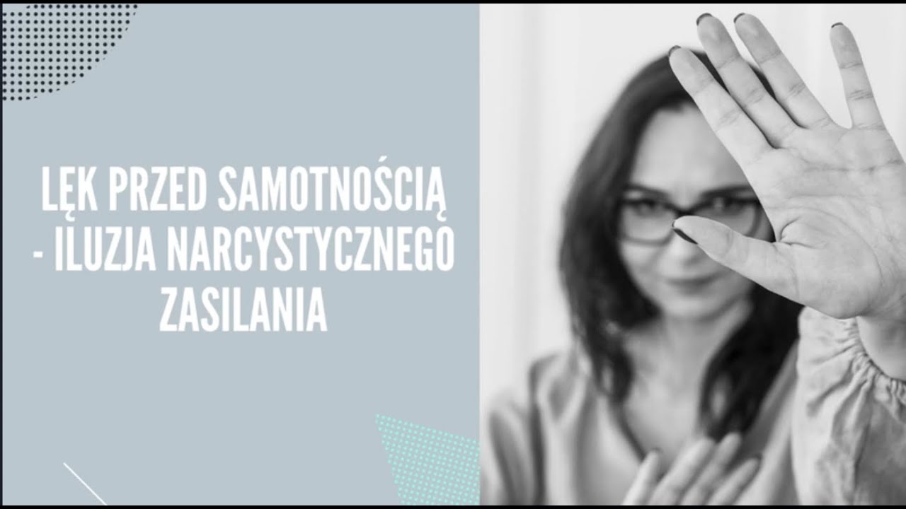 Lęk przed samotnością - iluzja narcystycznego zasilania