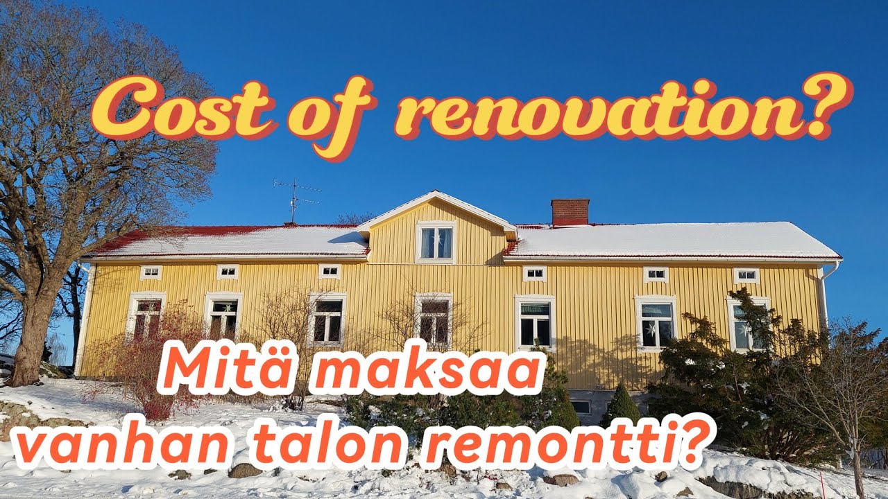 How much does it cost to renovate an old house? / Mitä maksaa vanhan talon remontointi?