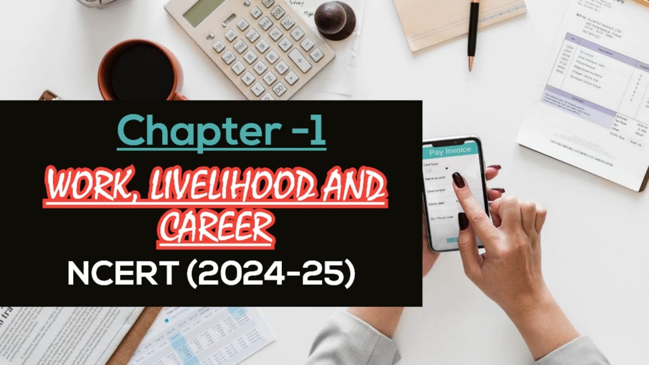 Work,livelihood and career (2024-25), Revision [Notes], NCERT, CLASS-12