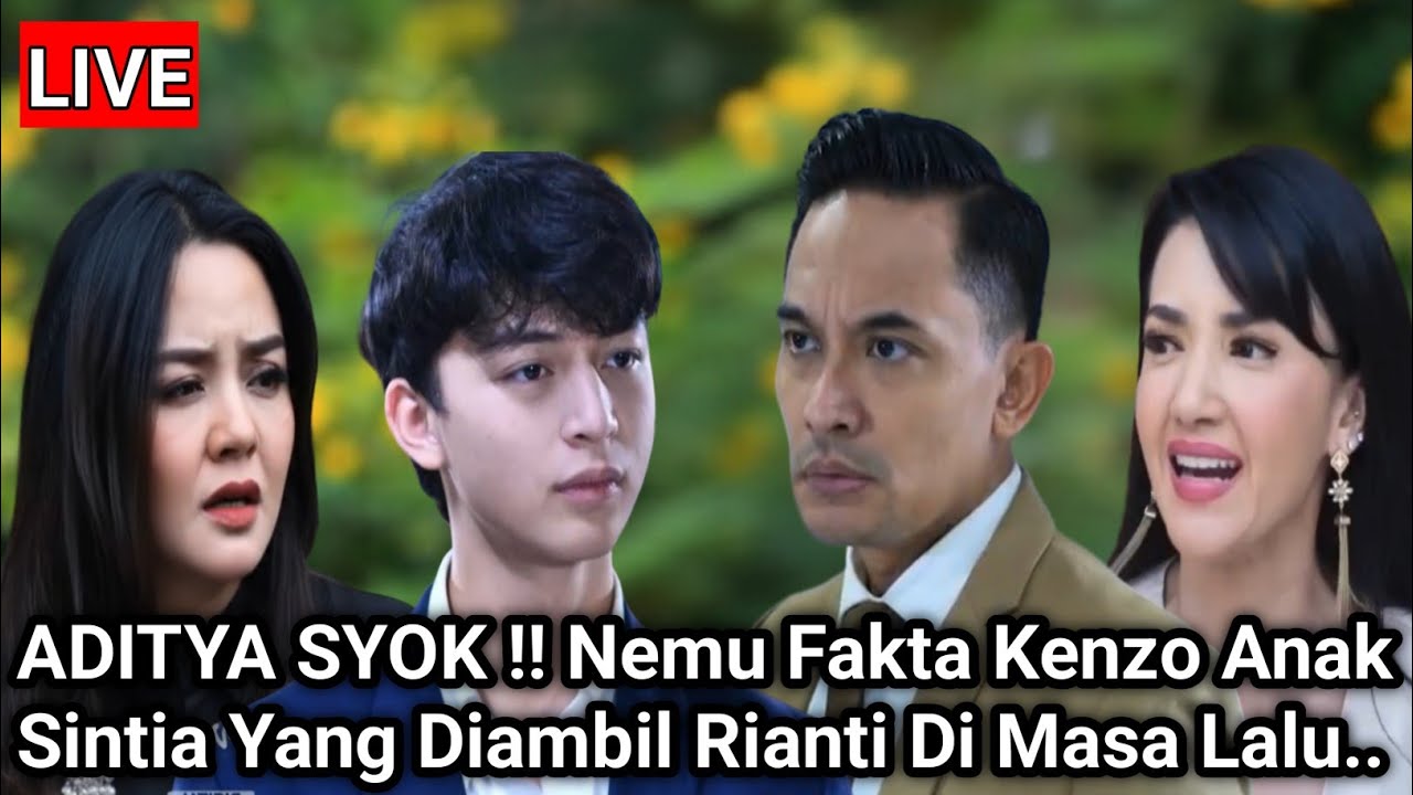 LIVE MERANGKAI KISAH INDAH HARI INI - ADITYA SYOK ! Nemu Fakta Kenzo Anak Sintia Yang Diambil Rianti