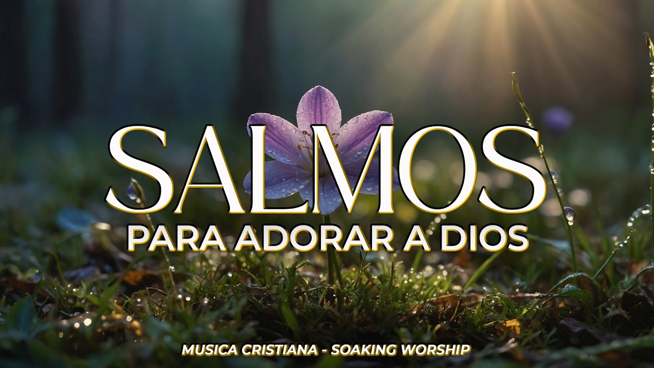 SALMOS CANTADOS 🙏🕊️ | Para ADORAR a DIOS en INTIMIDAD 🌿 | En Su PRESENCIA con PAZ y FE
