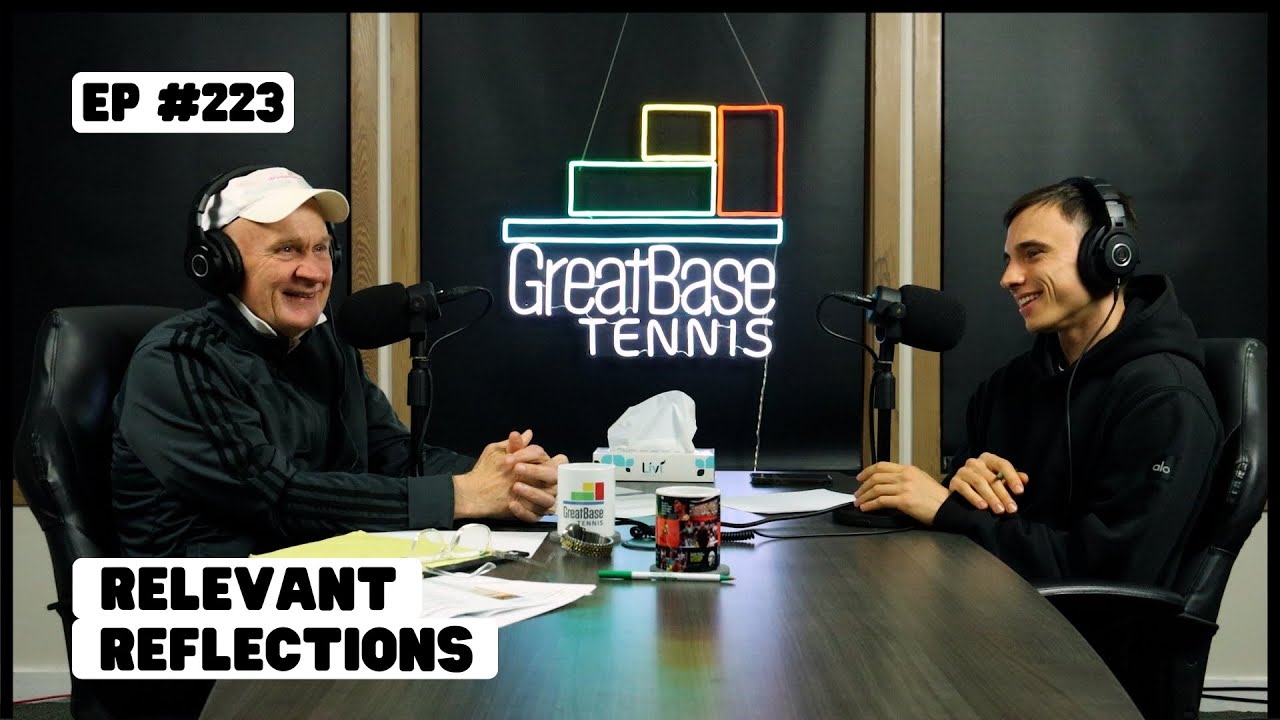 The GreatBase Tennis Podcast Episode 223 - RELEVANT REFLECTIONS