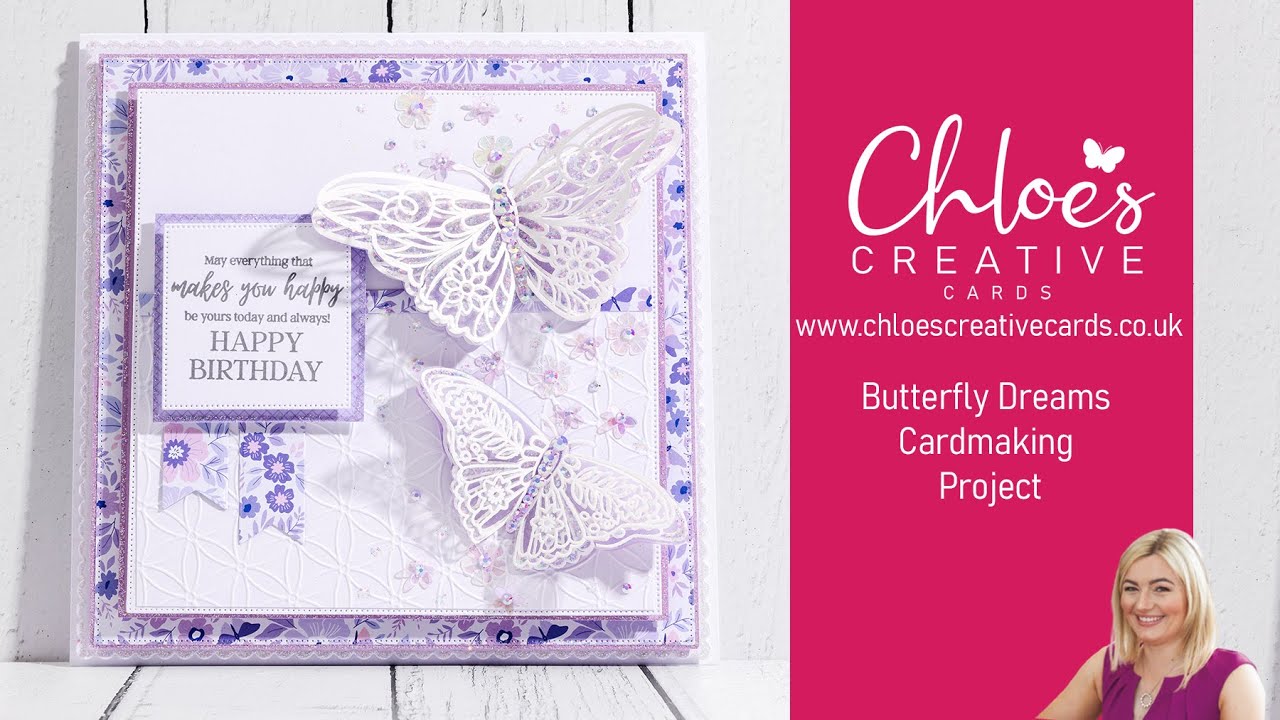 Chloes Creative Cards Butterfly Dreams Cardmaking Demo with Chloe Endean