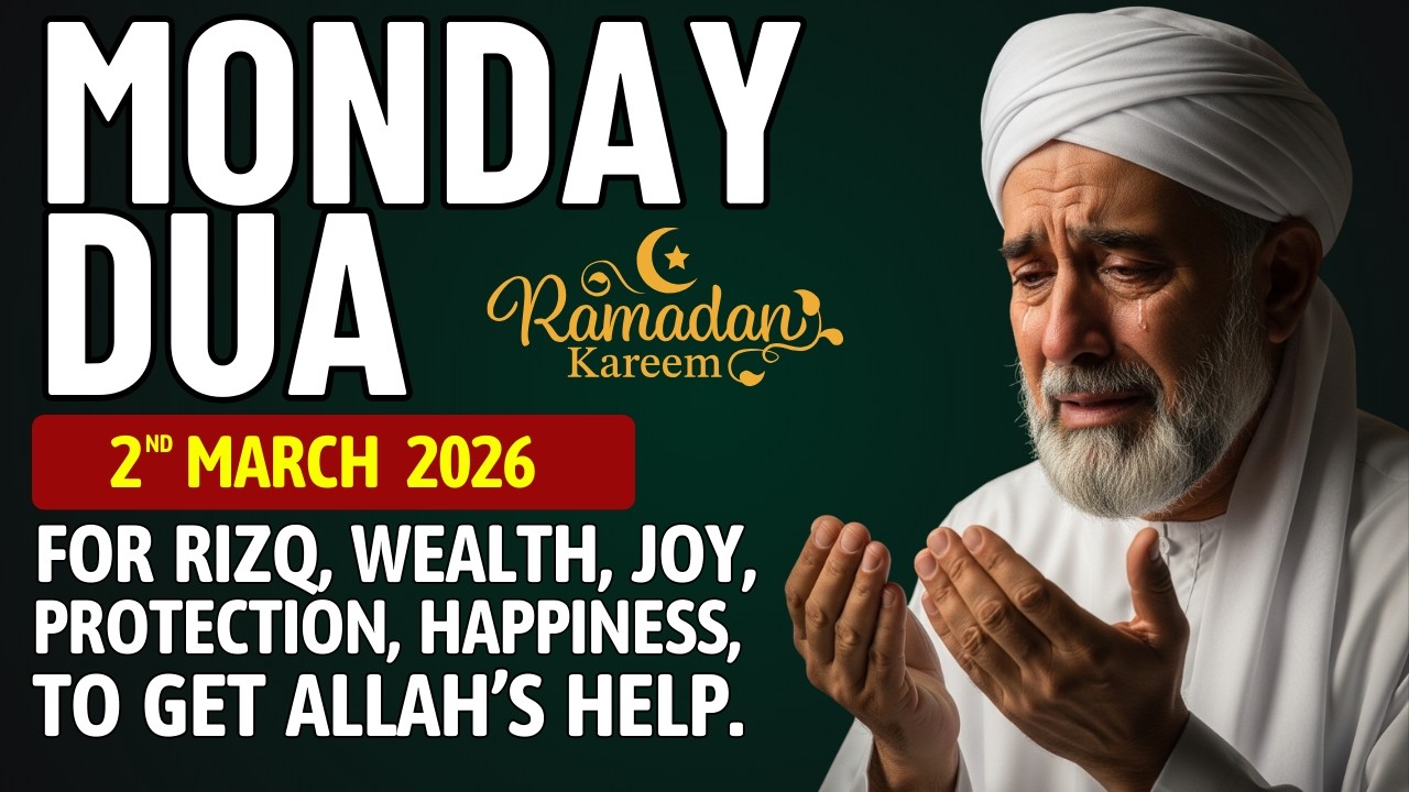 Monday Dua in Ramadan, 2nd March 2026 – A Powerful Dua for Rizq Breakthrough and Divine Protection