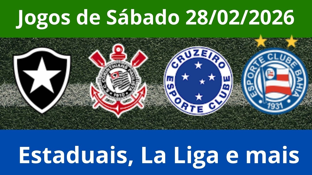 Jogos do dia | Estaduais | La Liga | Premier League | Calcio | Ligue 1 e mais | 28/02/26