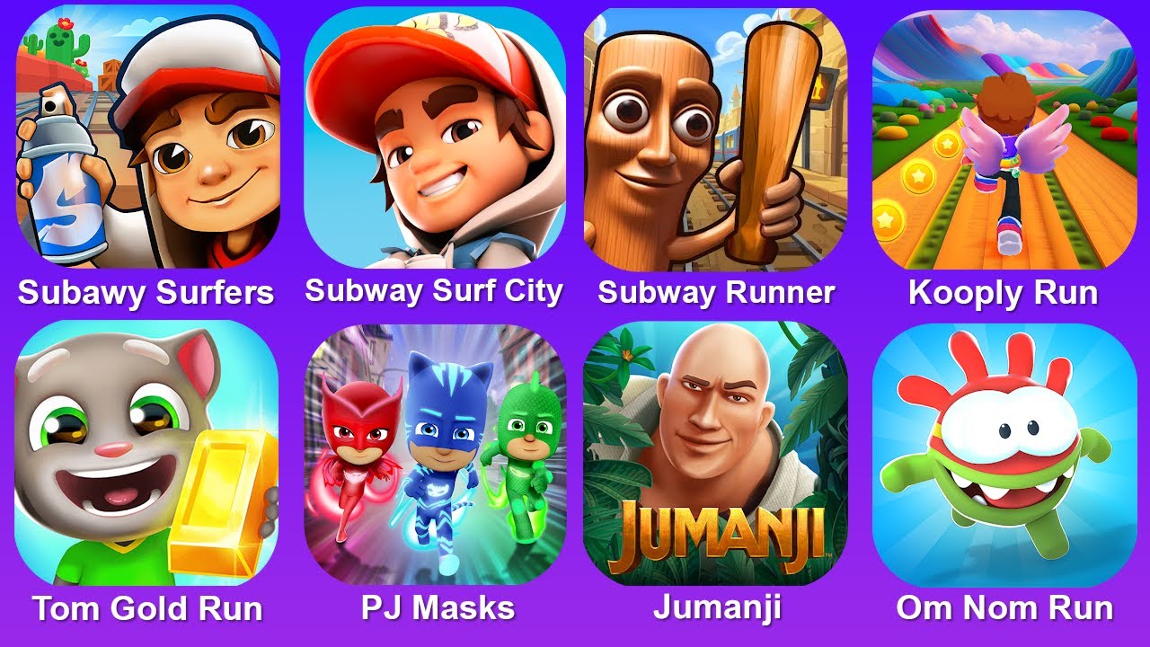 Subway Surf,Subway Surf CIty,Subway Runner,Kooply Run,Tom Gold RUn,PJ Masks,Jumanji,Om Nom Run
