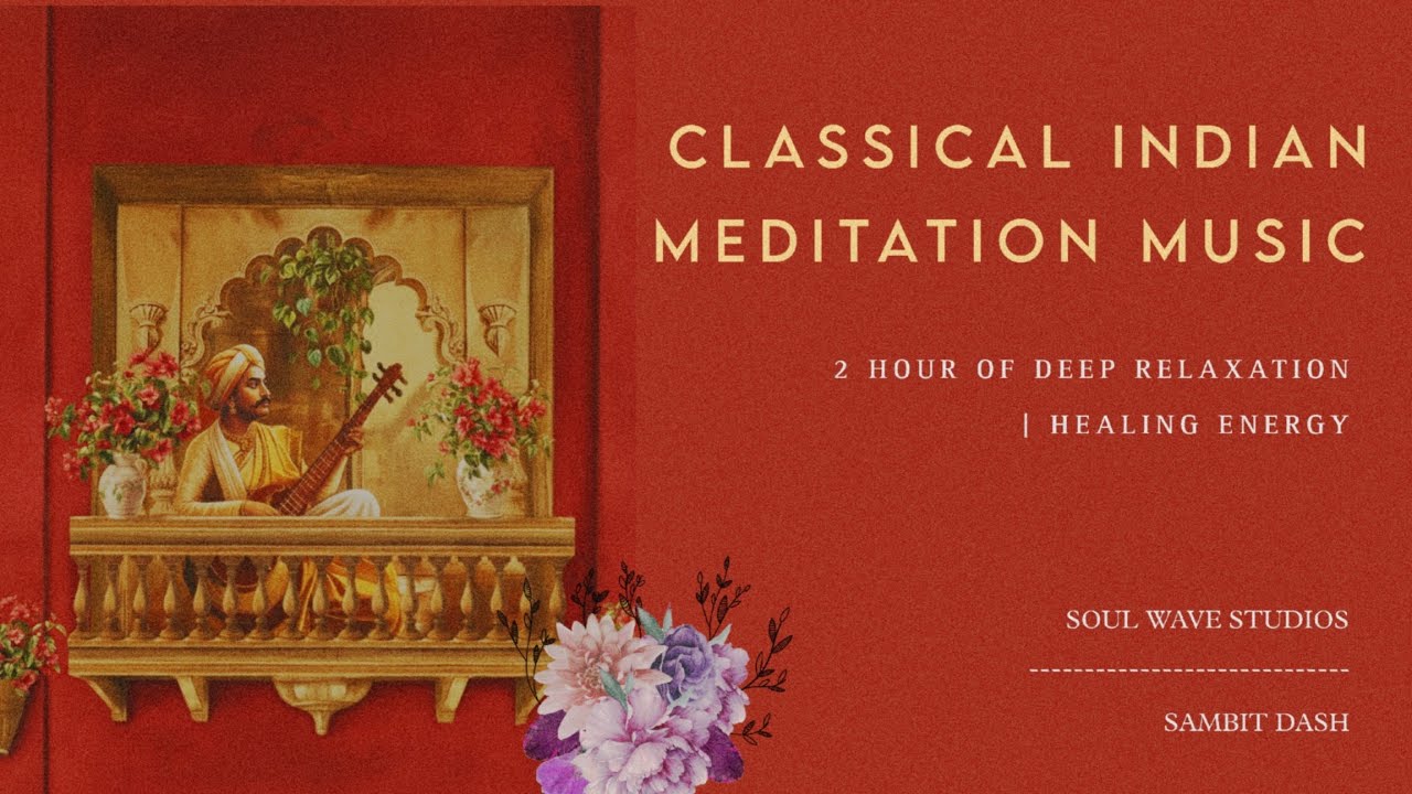 “2 Hour of Indian Classical Healing Energy Music • Raga Therapy • Positive Vibrations & Inner Peace”