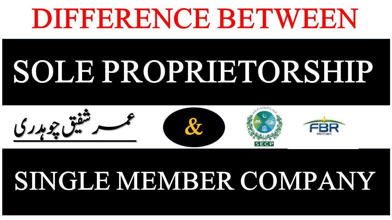 Difference between Sole Proprietorship and Single Member Company | Umer Shafique Chaudhry