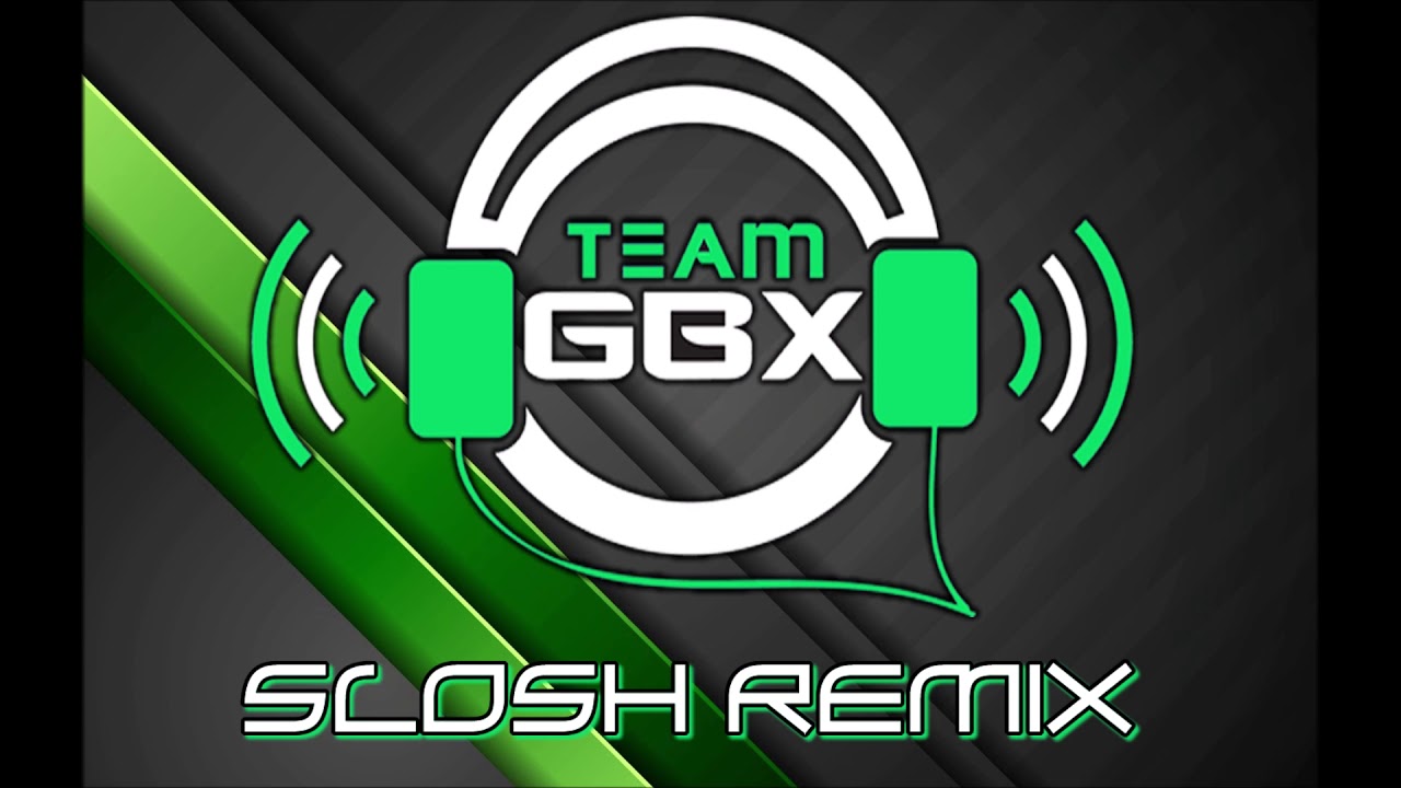 TEAM GBX SLOSH REMIX 2020