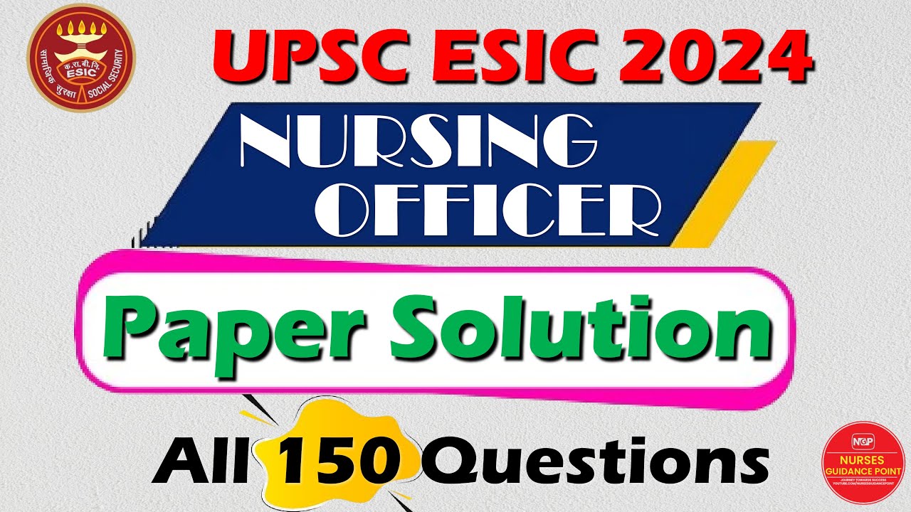 ESIC Nursing Officer Paper Solution ESIC Exam 2024|| All 150 questions