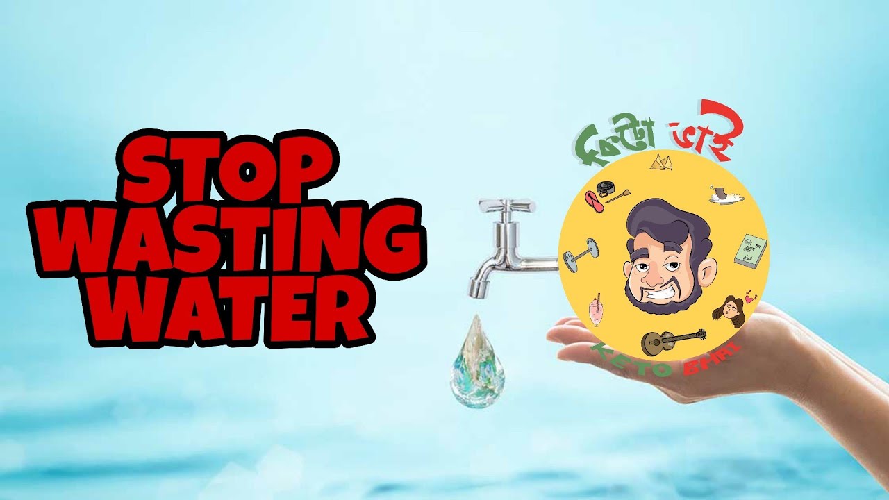 Dont Waste Water, Save Environment | Keto Bhai